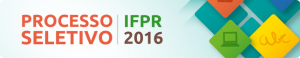 Processo Seletivo IFPR 2016