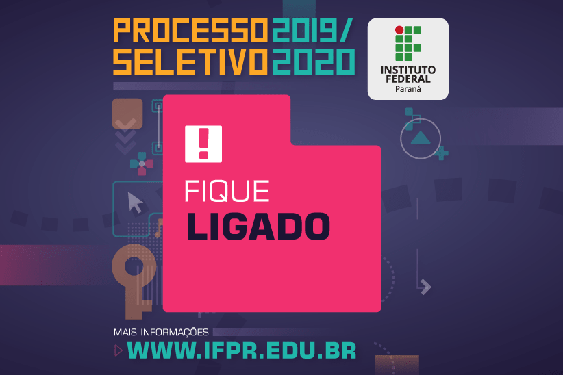 Fundo com ícones ligados ao universo dos jogos. Ao centro "FIque ligado", acima "Processo Seletivo IFPR 2019/2020" e abaixo "www.ifpr.edu.br"