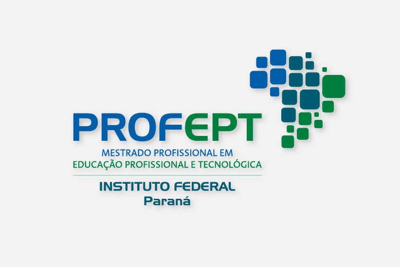 "Profept. Mestrado Profissional em Educação Profissional e Tecnológica. Instituto Federal Paraná"