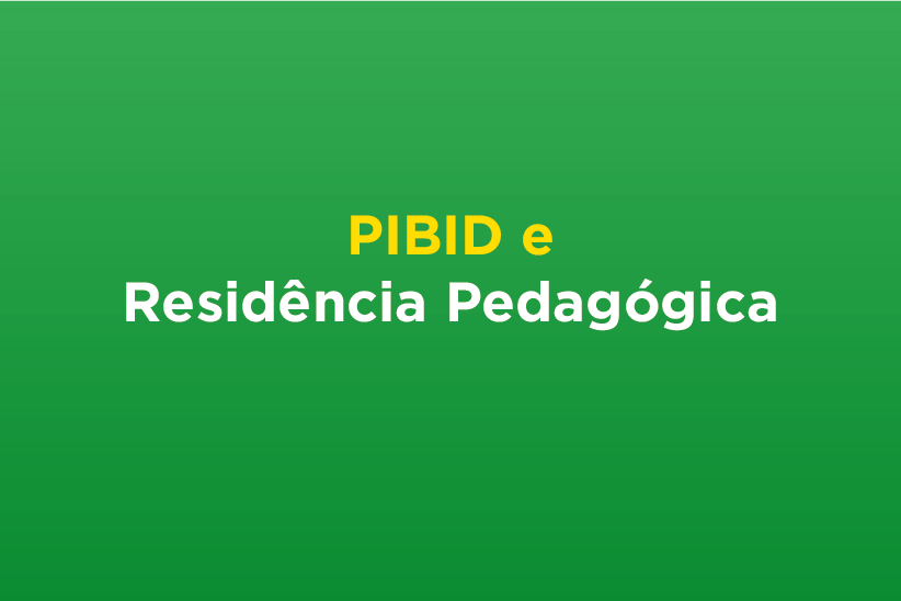PIBID e Residência Pedagógica