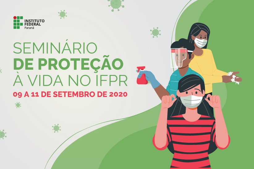 "Seminário de Proteção à Vida no IFPR. 09 a 11 de setembro de 2020"