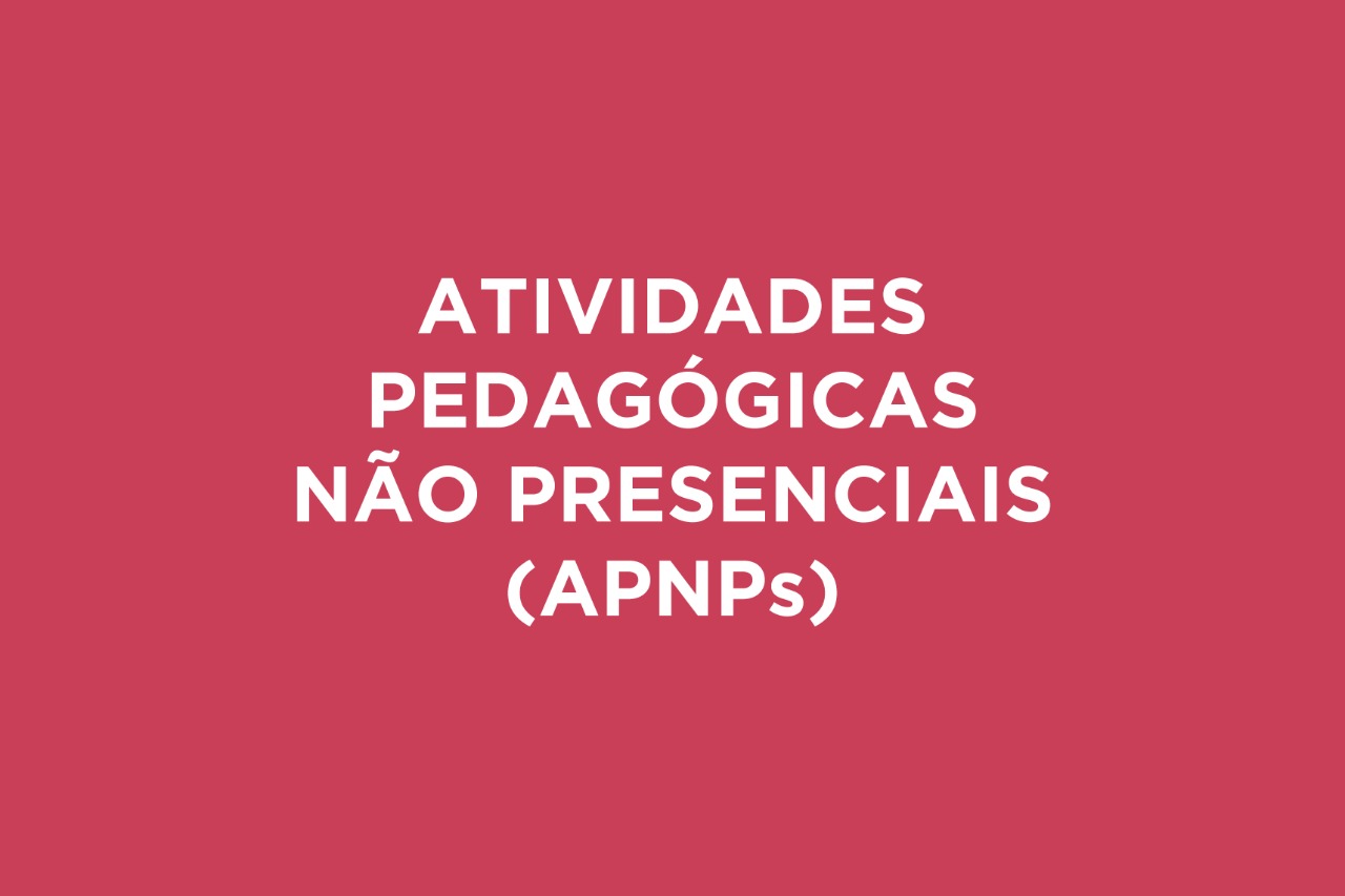 Imagem com fundo colorido. Em primeiro plano, está o texto “Atividades Pedagógicas Não Presenciais (APNPs)”.