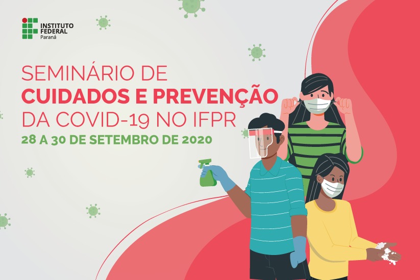 "Seminário de Cuidados e Prevenção da covid-19 no IFPR. 28 a 30 de setembro"