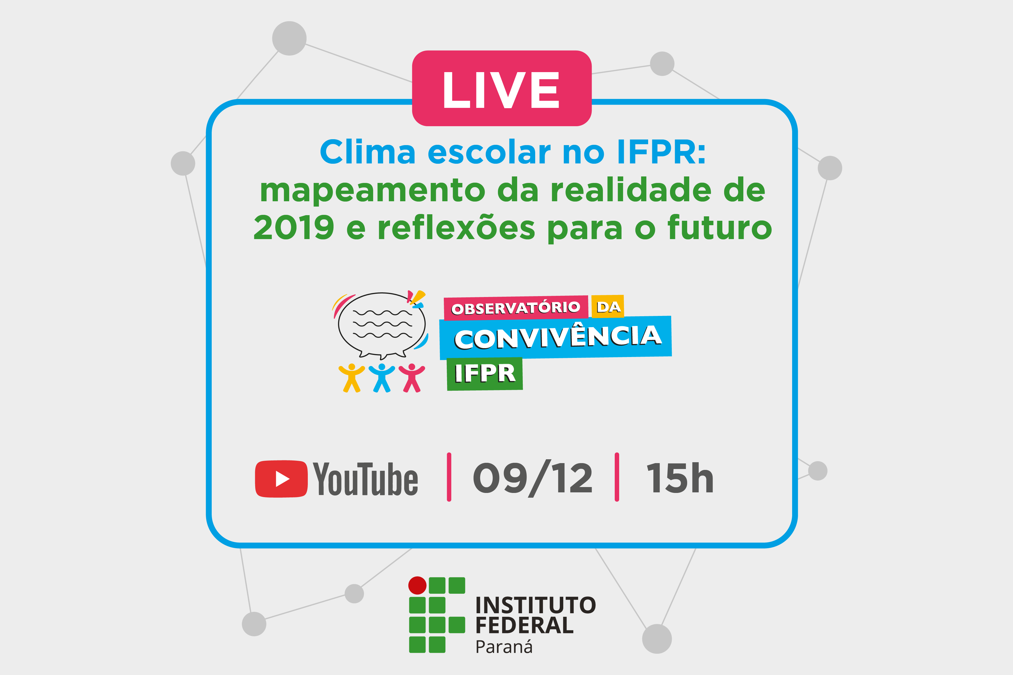 "Clima escolar no IFPR: mapeamento da realidade de 2019 e reflexões para o futuro". 09 de dezembro. 15h"