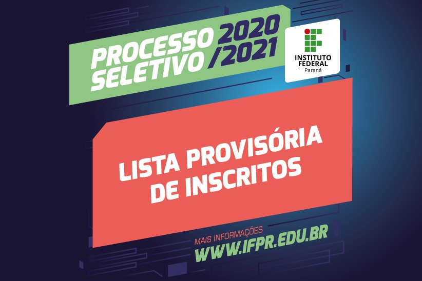 "Processo Seletivo 2020/2021. LIsta provisória de inscritos. www.ifpr.edu.br"