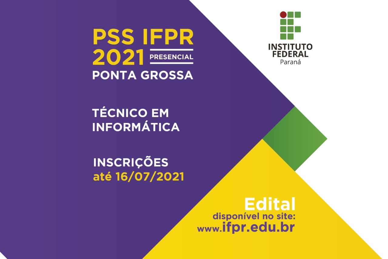 "PSS IFPR 2021 Ponta Grossa. Técnico em Informática. Inscrições até 16 de julho"