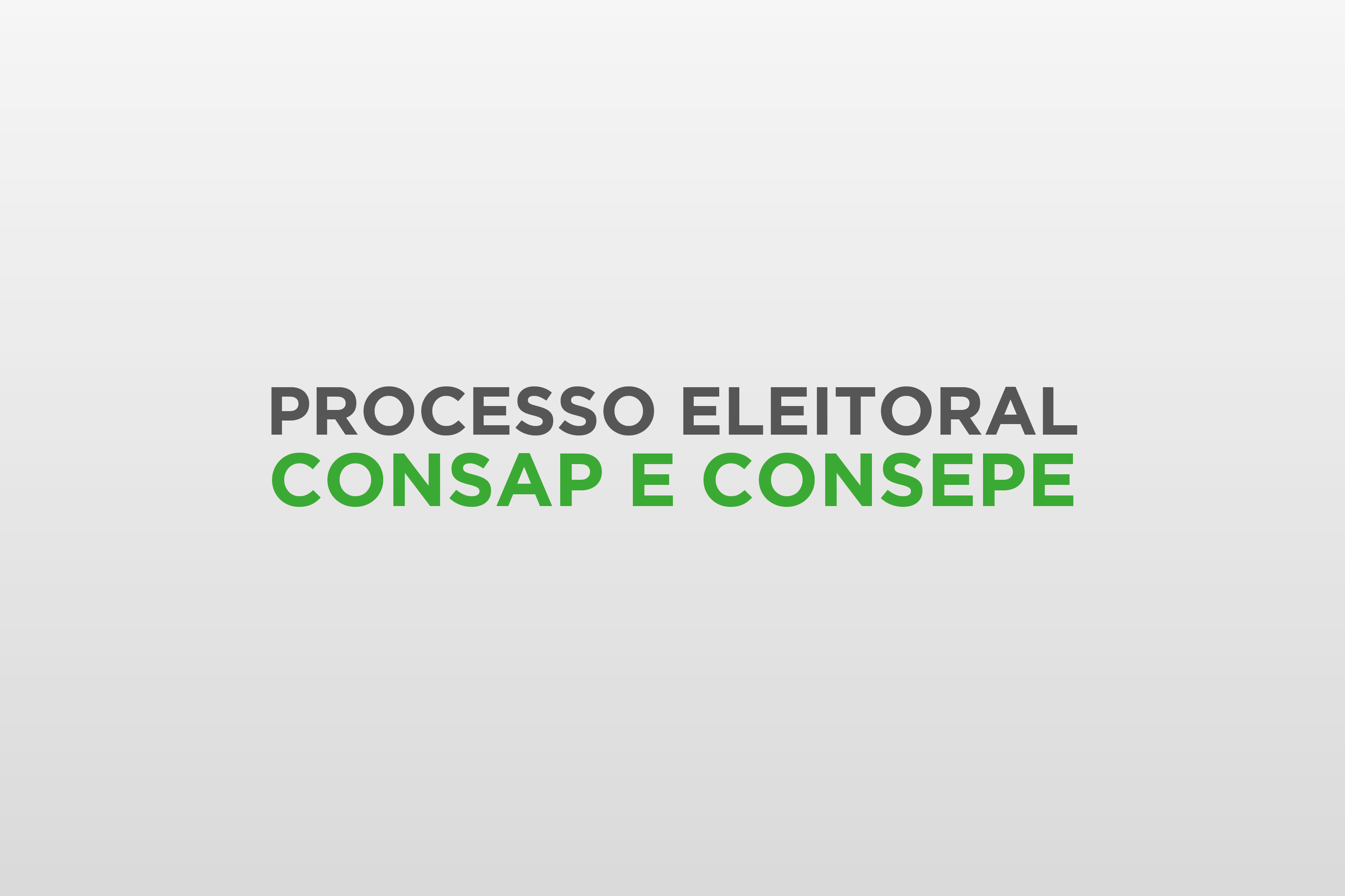 "Processo eleitoral Consap e Consepe"