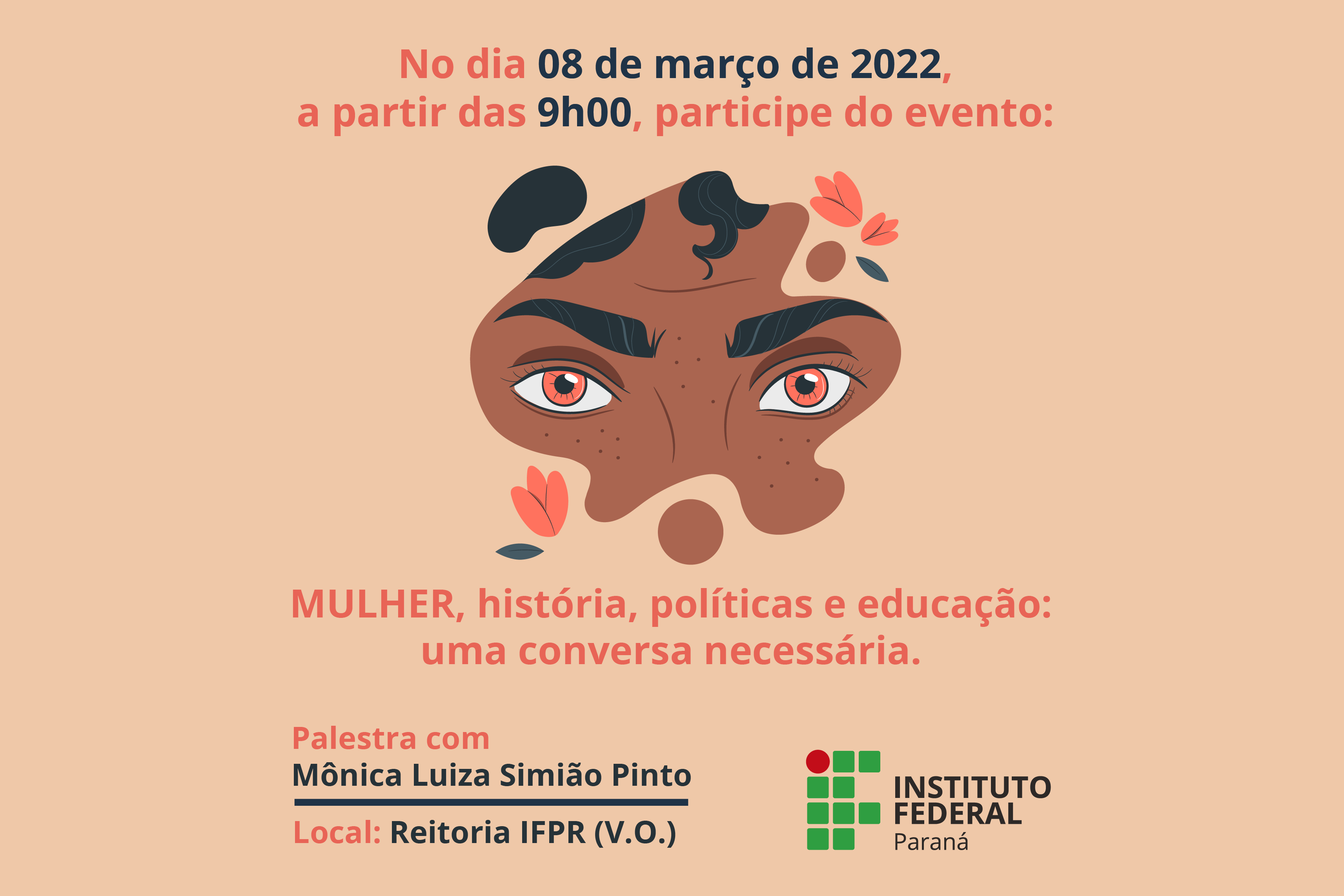 Imagem com fundo colorido. Em primeiro plano está o texto: "No dia 8 de março de 2022, a partir das 9h, participe do evento Mulher, história, políticas e educação: uma conversa necessária" e "Palestra com Mônica Luiza Simião Pinto".