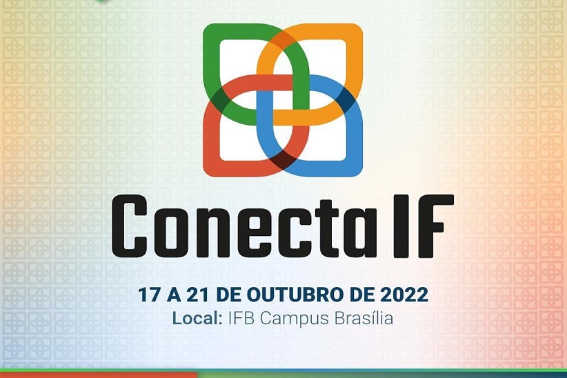 "ConectaIF. 17 a 21 de outubro de 2022. IFB campus brasília"