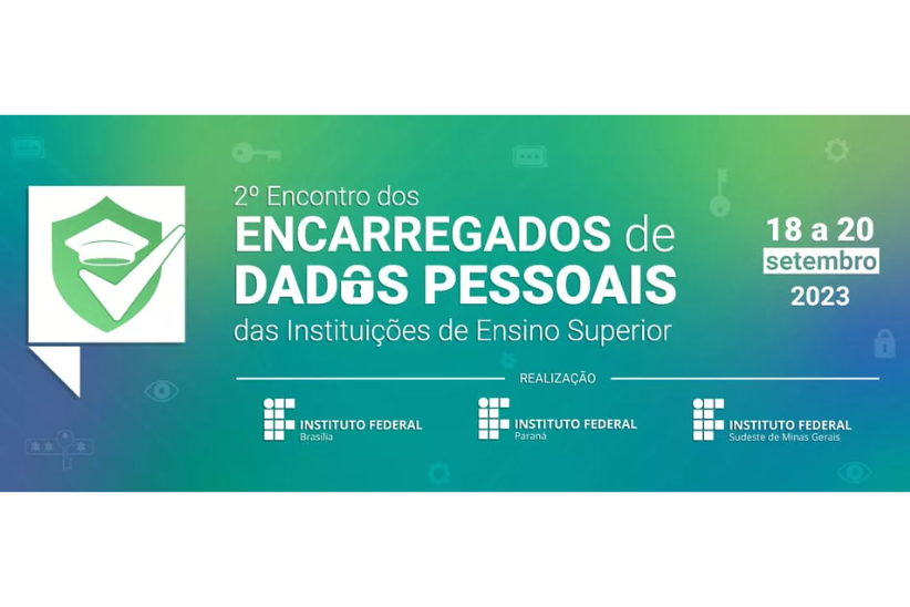 arte com fundo verde e azul, com o texto '2º Encontro dos Encarregados de Dados Pessoais das Instituições de Ensino Superior', contém a logo do IFPR, IFB e IFSudesteMG e data do evento de 18 a 20 de setembro
