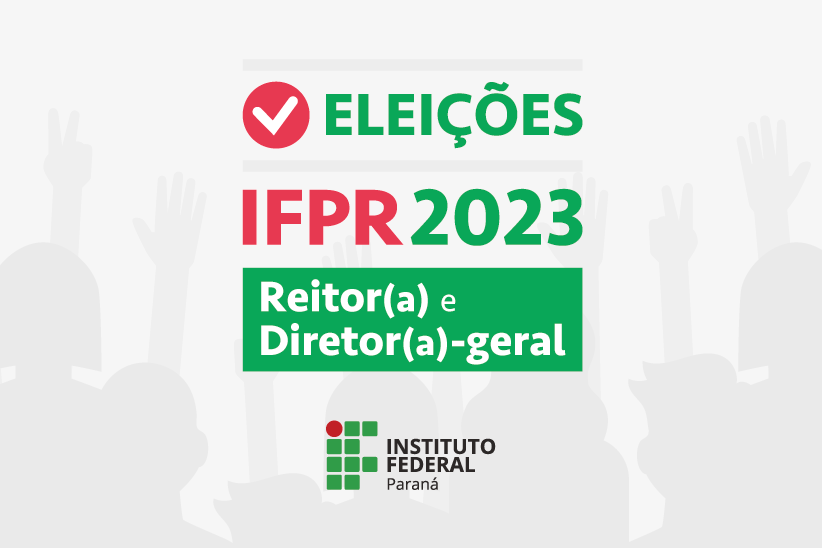 A imagem contém os dizeres: Eleições IFPR 2023, Reitor(a) e Diretor(es)-geral.