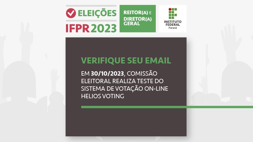 A imagem contém o texto: Verifique seu email Em 30/10/2023, Comissão Eleitoral realiza teste do sistema de votação on-line Helios Voting.