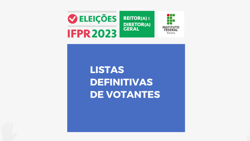 A imagem contém o texto: Eleições IFPR - listas definitivas de votantes