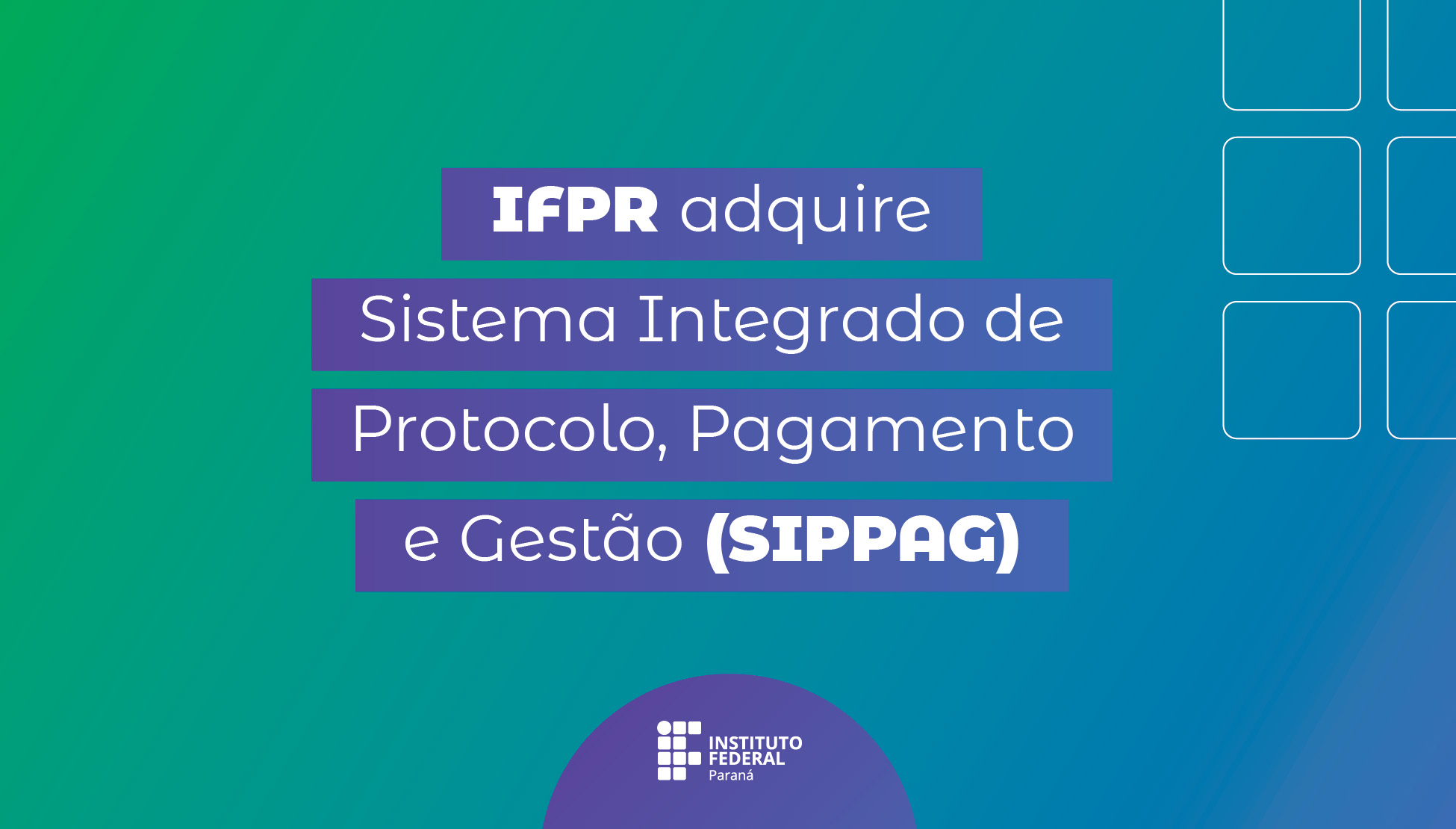 IFPR adquire sistema integrado de protocolo, pagamento e gestÃo - SIPPAG