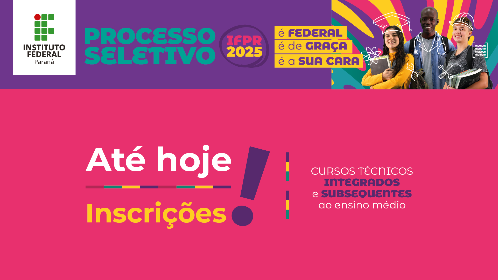 Até hoje! Inscrições do processo seletivo cursos técnicos